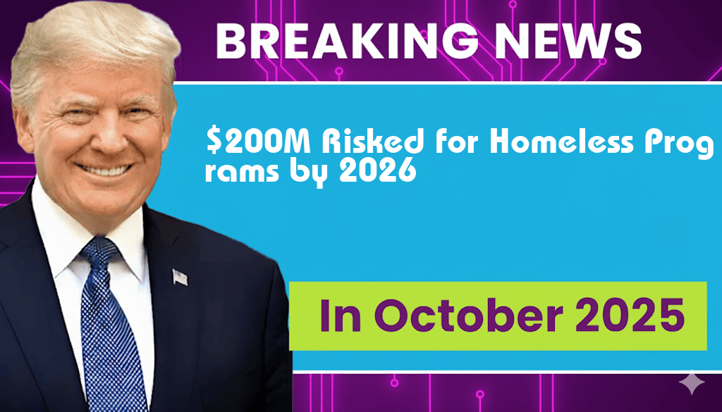 $200 Million at Risk of Being Cut from Homeless Programs by 2026