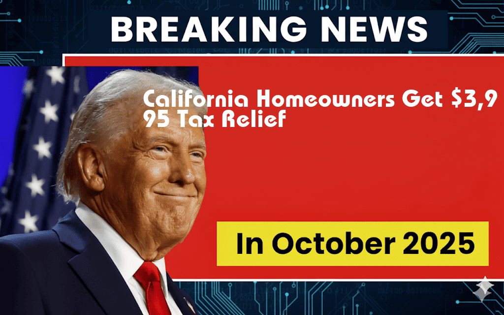 California Homeowners to Receive $3,995 Tax Relief, with Phase-Outs in Effect