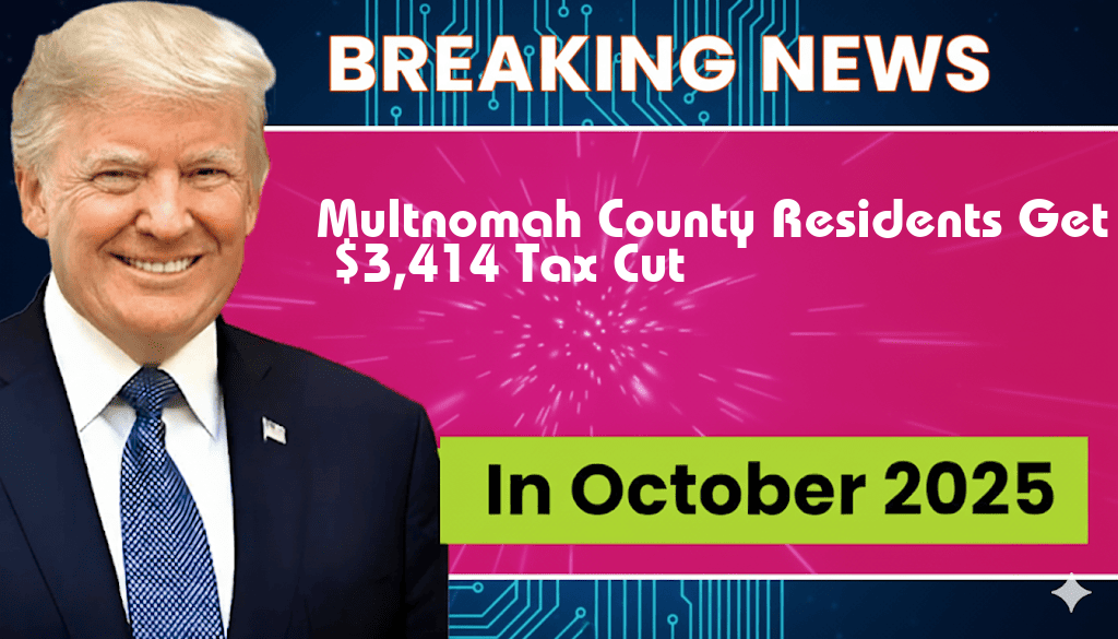New Legislation Offers Multnomah County Residents a $3,414 Tax Cut